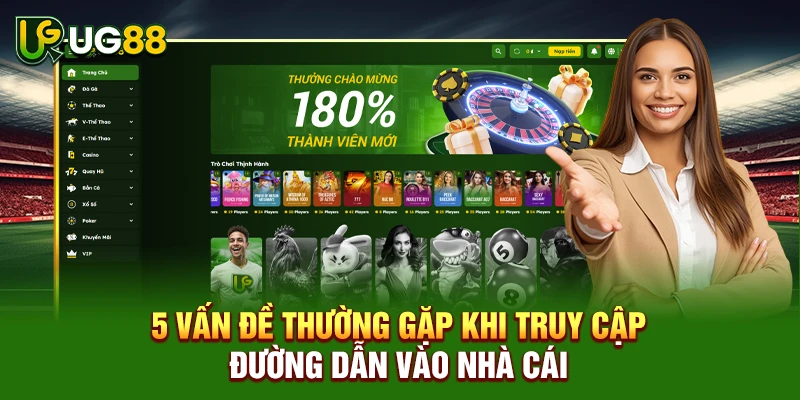 5 vấn đề thường gặp khi truy cập đường dẫn vào nhà cái