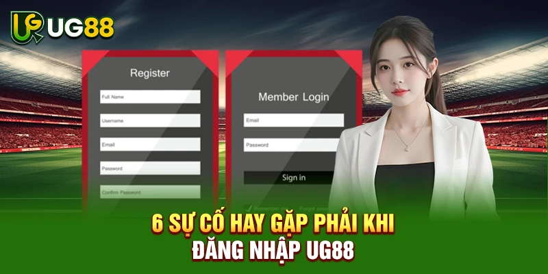 6 sự cố hay gặp phải khi đăng nhập UG88