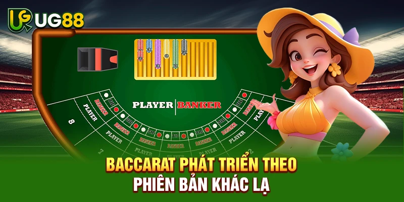 Baccarat phát triển theo phiên bản khác lạ