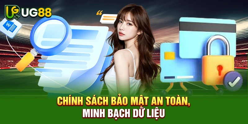 Chính sách bảo mật an toàn, minh bạch dữ liệu