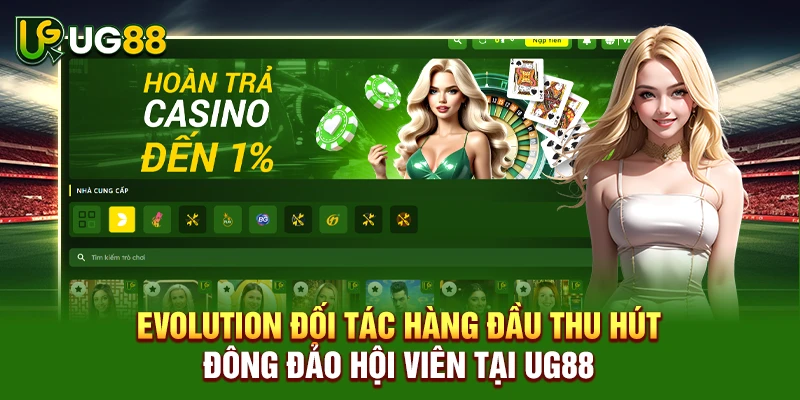 Evolution đối tác hàng đầu thu hút đông đảo hội viên tại UG88