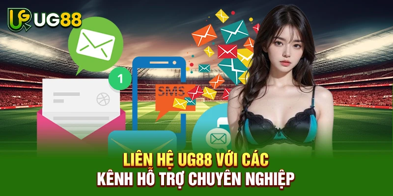 Liên hệ UG88 với các kênh hỗ trợ chuyên nghiệp
