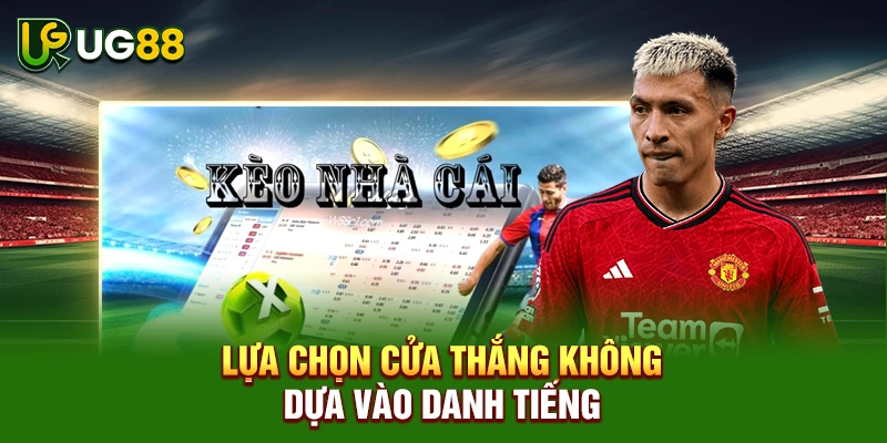 Lựa chọn cửa thắng không dựa vào danh tiếng