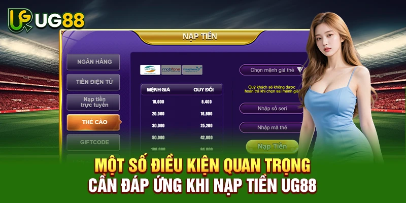 Một số điều kiện quan trọng cần đáp ứng khi nạp tiền UG88