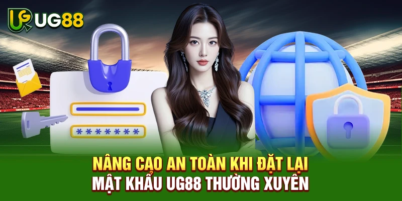 Nâng cao an toàn khi đặt lại mật khẩu UG88 thường xuyên