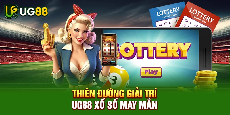 Thiên đường giải trí UG88 xổ số may mắn
