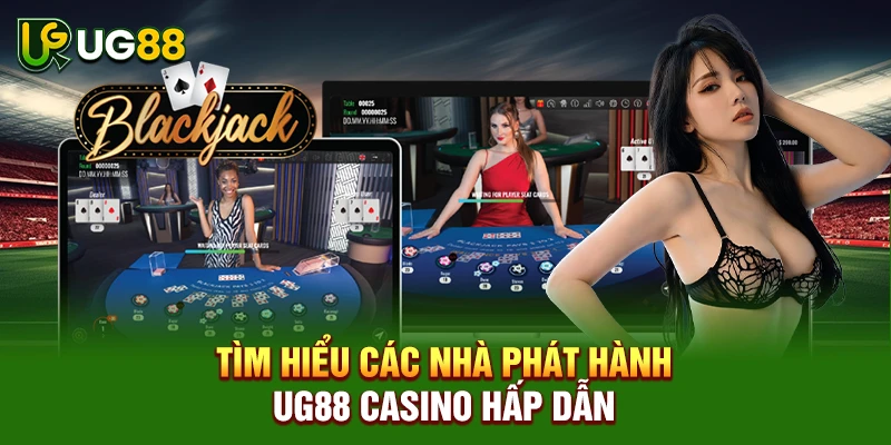 Tìm hiểu các nhà phát hành UG88 casino hấp dẫn