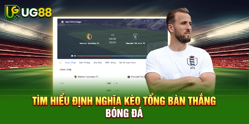 Tìm hiểu định nghĩa kèo tổng bàn thắng bóng đá