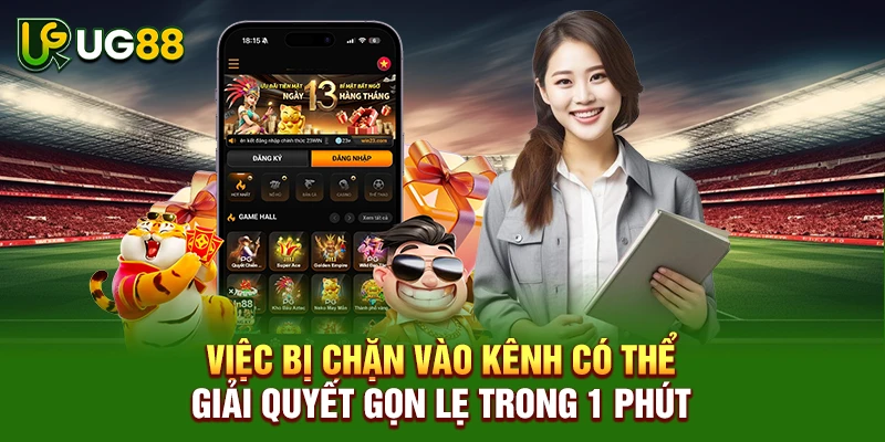 Việc bị chặn vào kênh có thể giải quyết gọn lẹ trong 1 phút