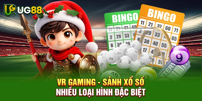 VR Gaming - Sảnh xổ số nhiều loại hình đặc biệt